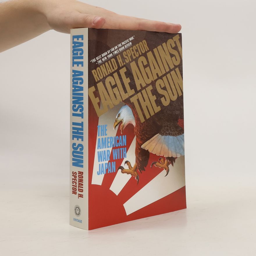 Ronald H. Spector Eagle Against the Sun