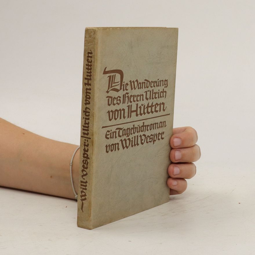 Will Vesper Die Wanderung der Herrn Ulrich von Hutten