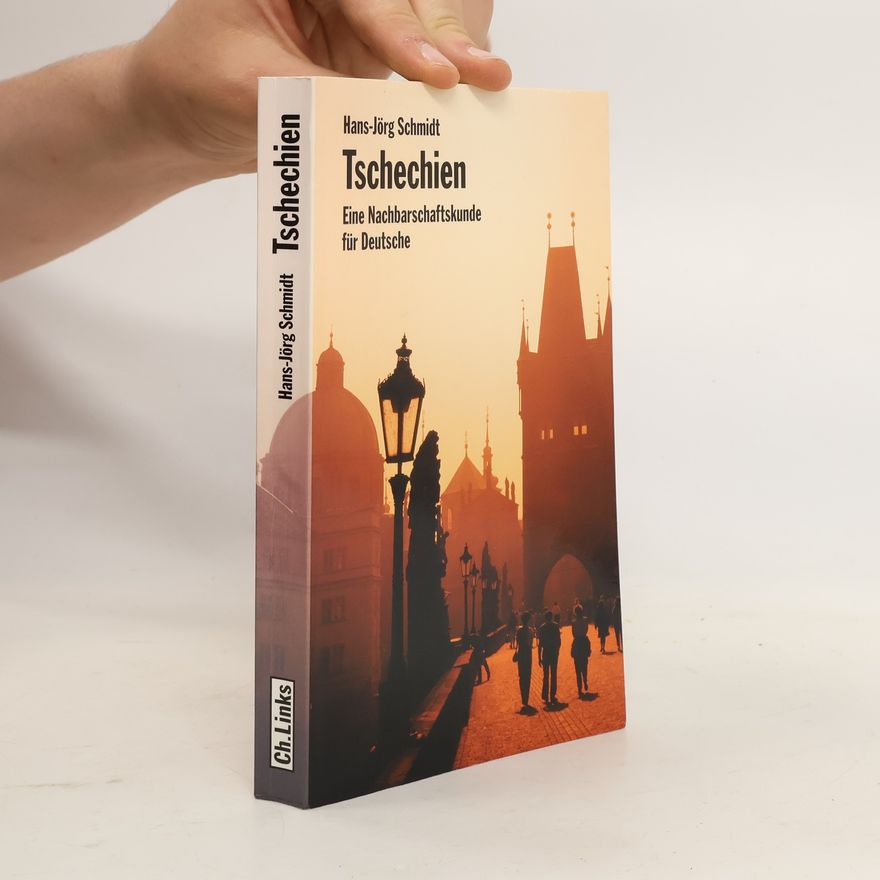 Hans Jörg Schmidt Tschechien. Eine Nachbarschaftskunde für Deutsche