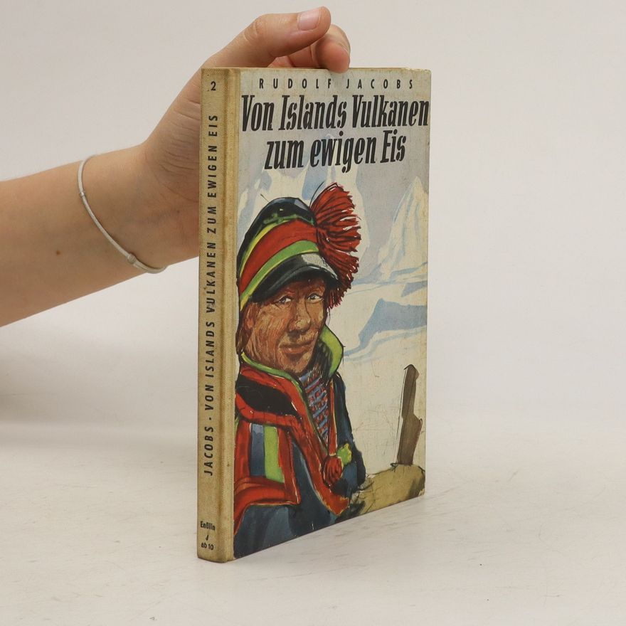 Rudolf Jacobs Von Islands Vulkanen zum ewigen Eis