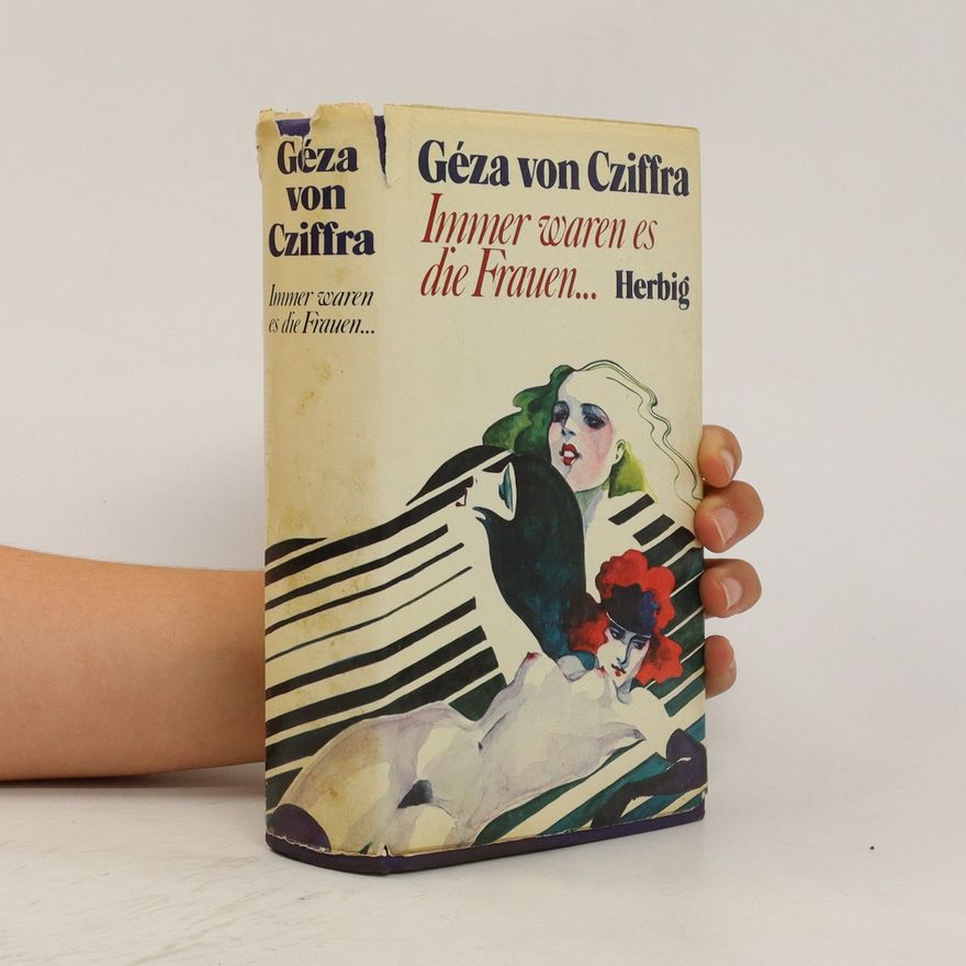 Géza von Cziffra Immer waren es die Frauen ...