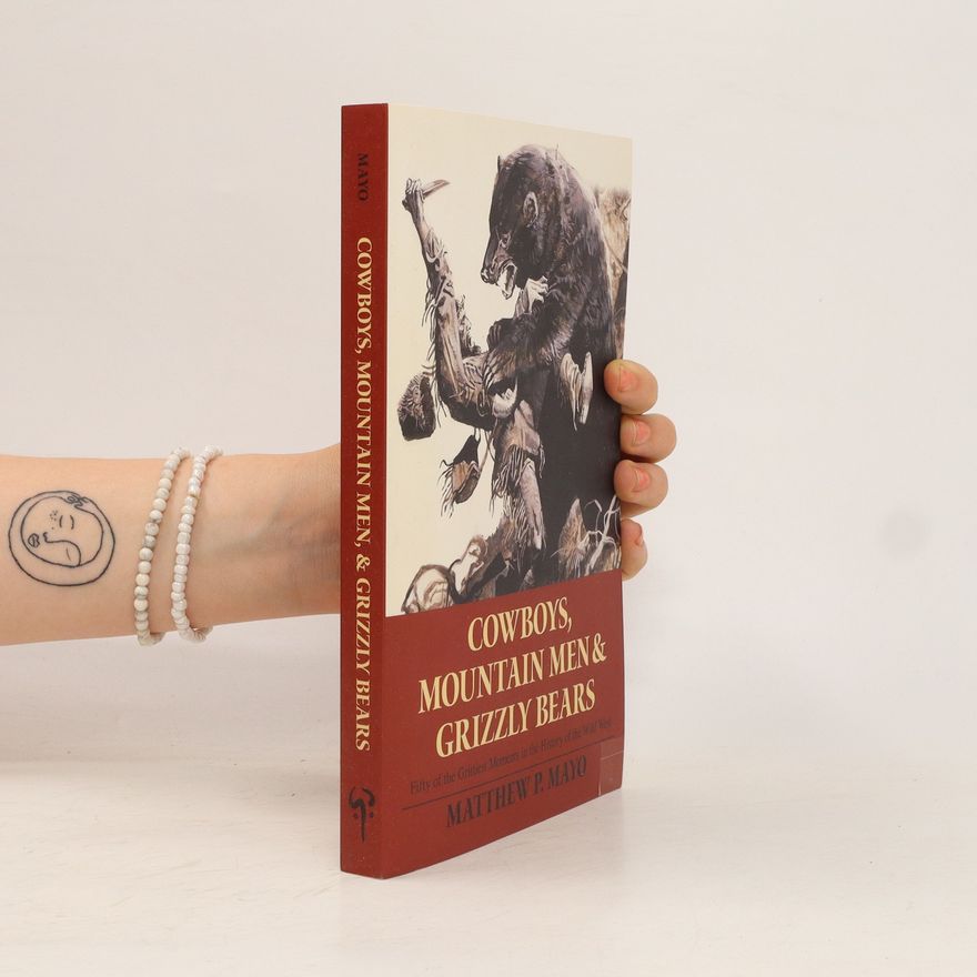 Matthew P. Mayo Cowboys, Mountain Men and Grizzly Bears