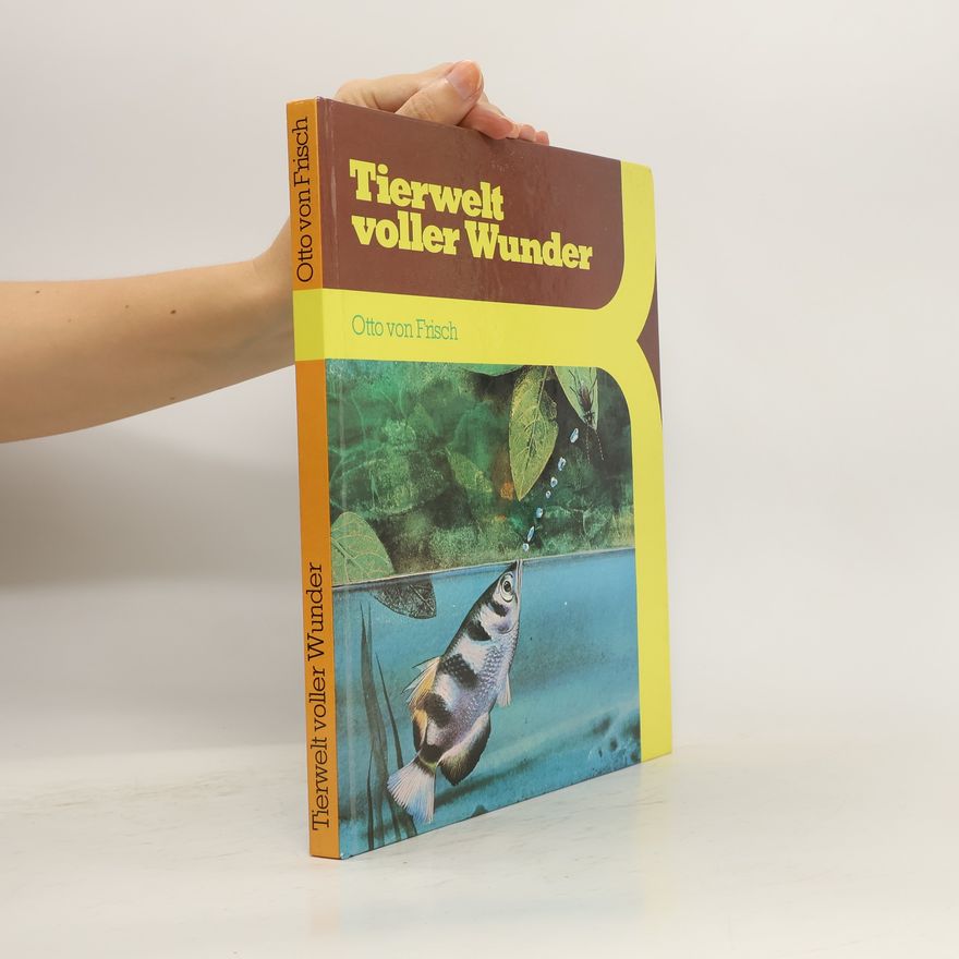 Otto von Frisch Tierwelt voller Wunder