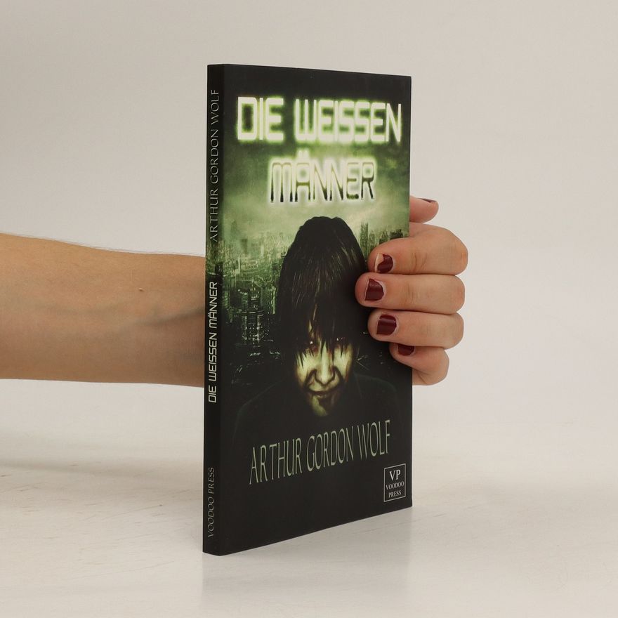 Arthur Gordon Wolf Die weißen Männer