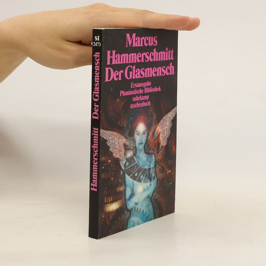 Marcus Hammerschmitt Der Glasmensch und andere Science-fiction-Geschichten