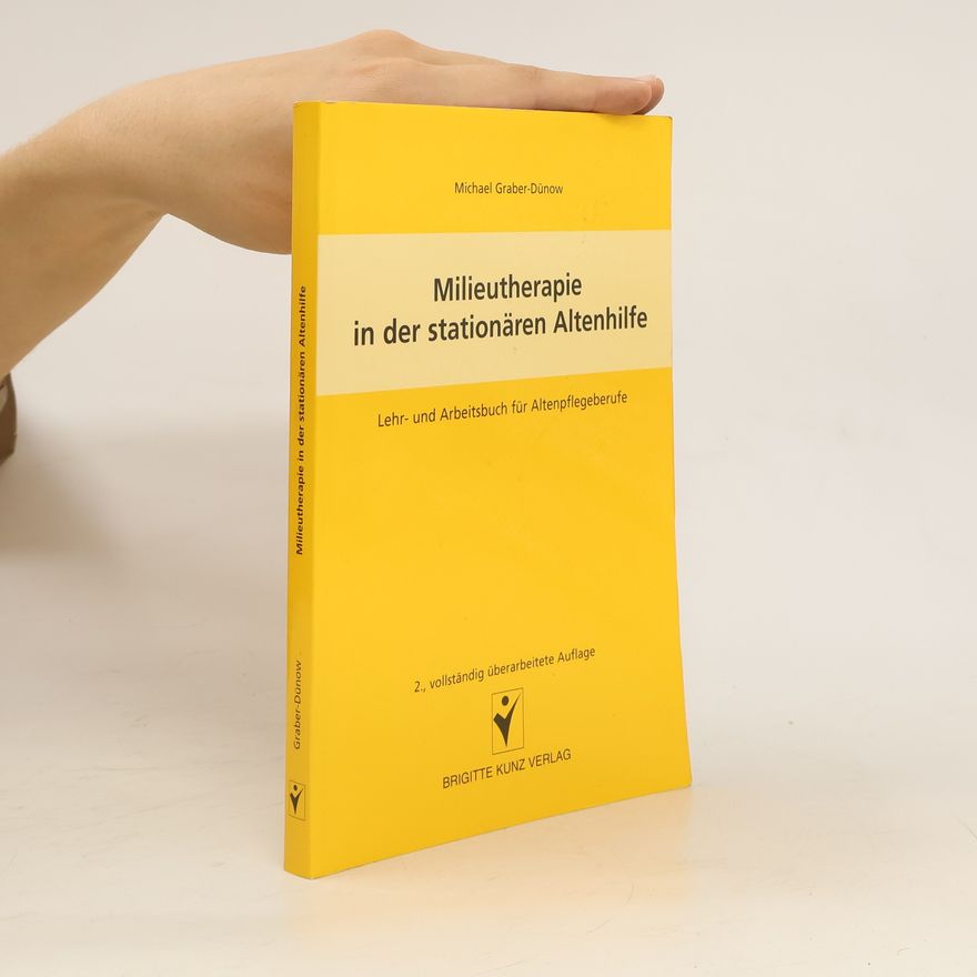 Michael Graber-Dünow Milieutherapie in der stationären Altenhilfe