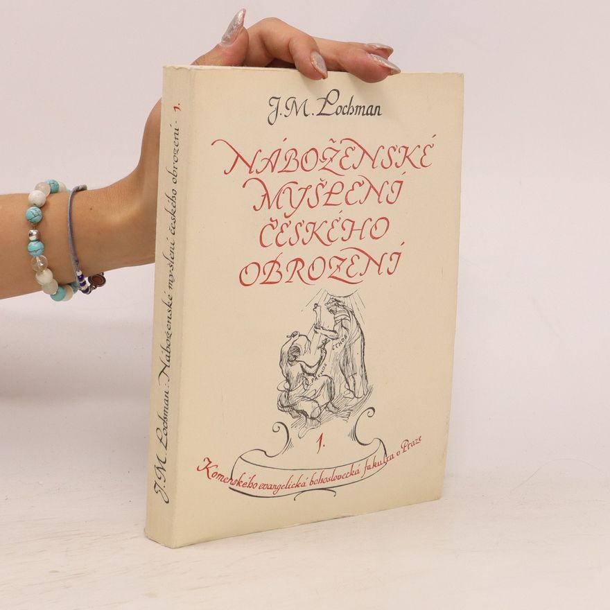 Jan Milíč Lochman Náboženské myšlení českého obrození. Kořeny a počátky