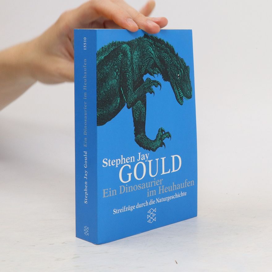 Stephen Jay Gould Ein Dinosaurier im Heuhaufen