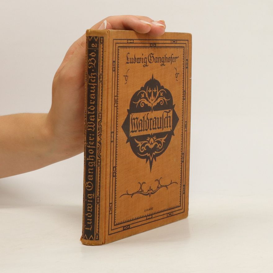 Ludwig Ganghofer Waldrausch. Zweiter Band