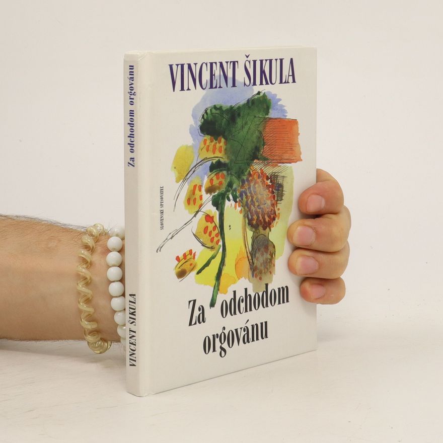 Vincent Šikula Za odchodom orgovánu