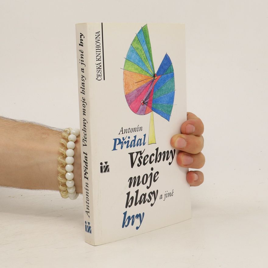 Antonín Přidal Všechny moje hlasy a jiné hry