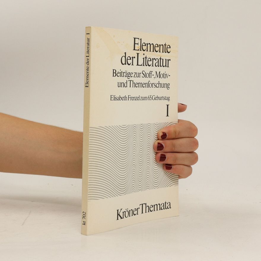 Elisabeth Frenzel Elemente der Literatur 1. Beiträge zur Stoff-Motiv- und Themenforschung