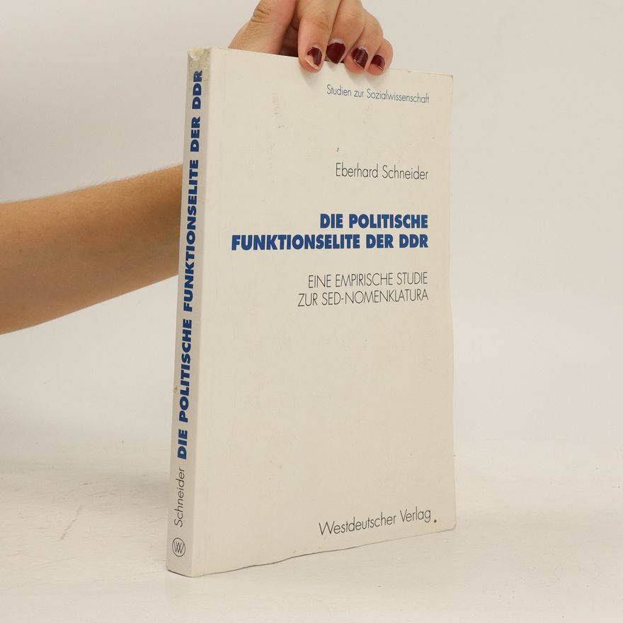 Eberhard Schneider Die politische Funktionselite der DDR