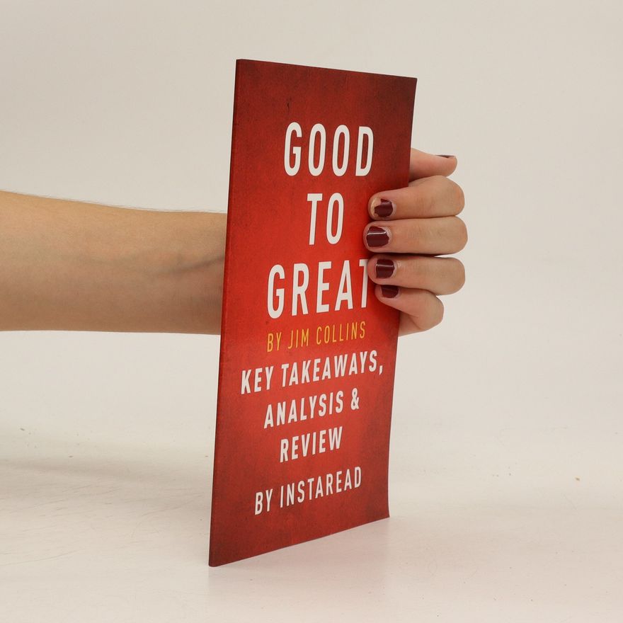 Instaread Good to Great by Jim Collins - Key Takeaways, Analysis & Review