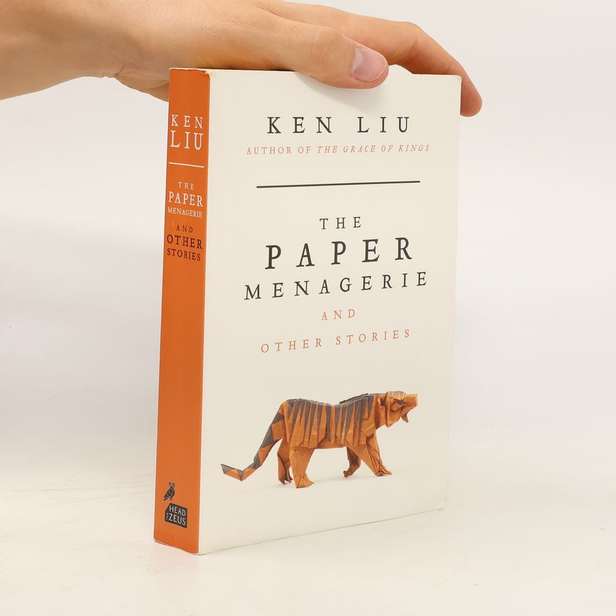 Ken Liu The Paper Menagerie and Other Stories