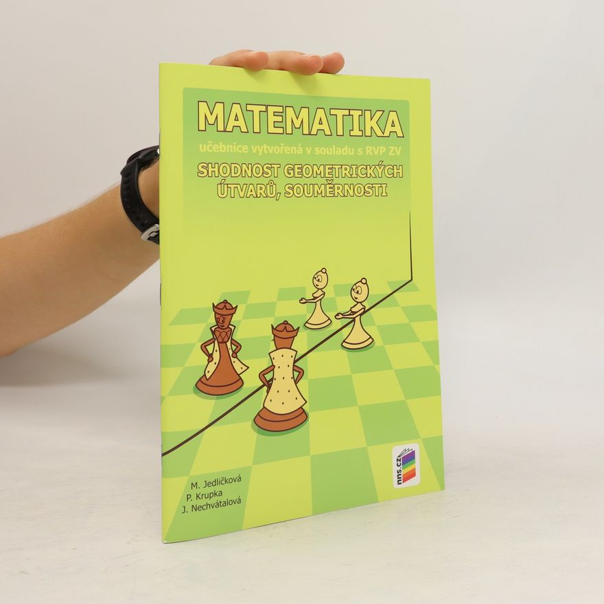Jana Nechvátalová Matematika. Shodnost geometrických útvarů, souměrnosti