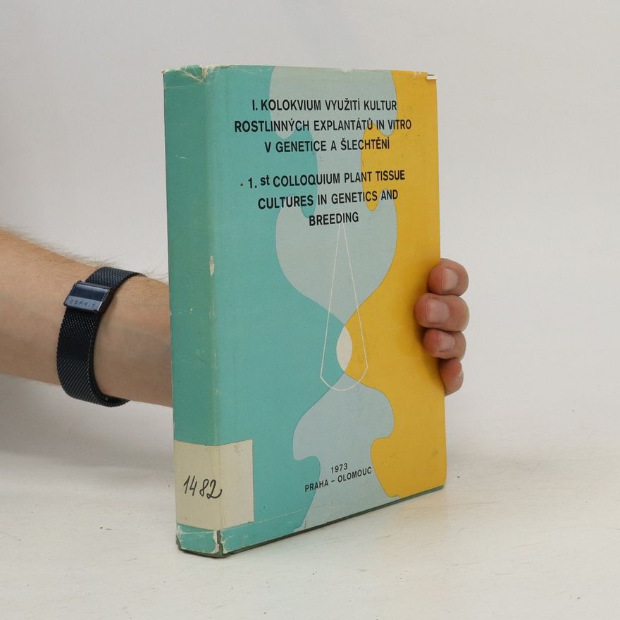 Kolektiv autorů 1. kolokvium využití kultur rostlinných explantátů in vitro v genetice a šlechtění. 1st Colloquium Plant Tissue Cultures in Genetics and Breeding