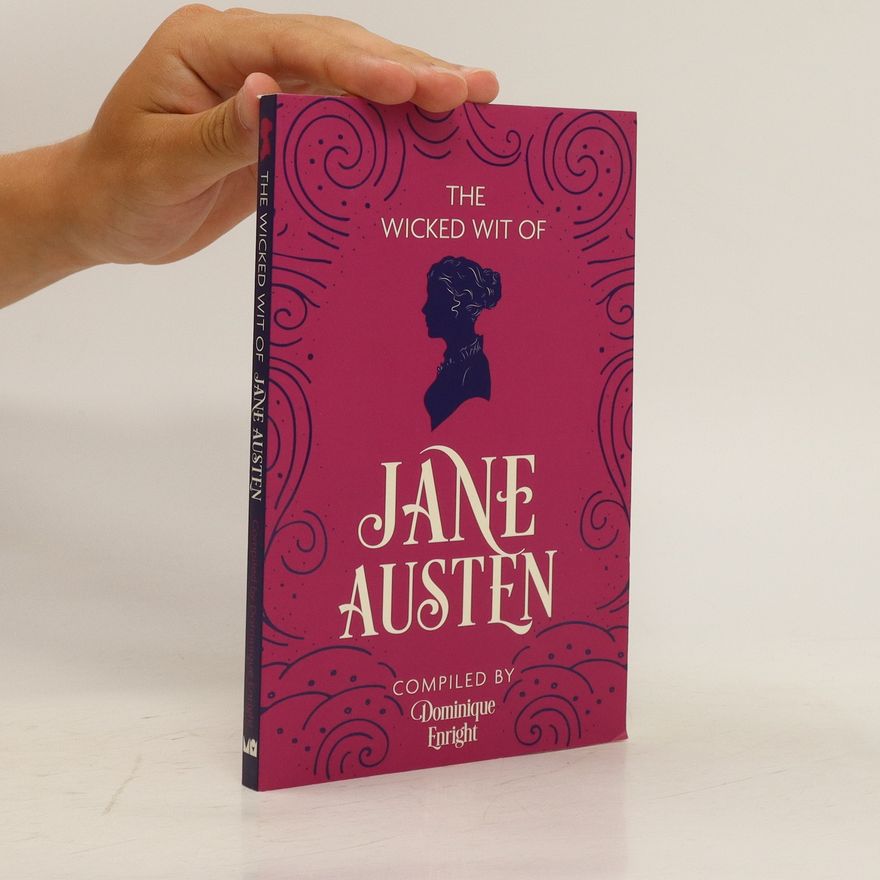 Dominique Enright The Wicked Wit of Jane Austen
