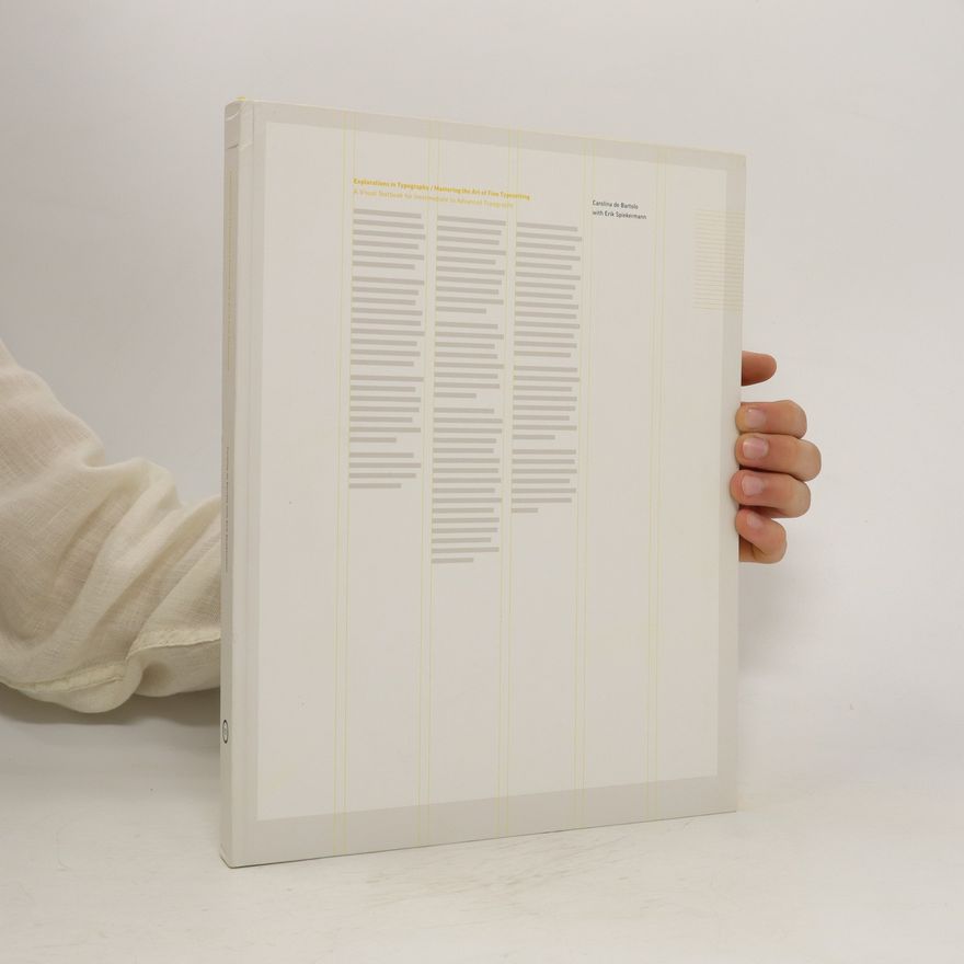 Carolina de Bartolo Explorations in Typography, Mastering the Art of Fine Typesetting. A Visual Textbook for Intermediate to Advanced Typography