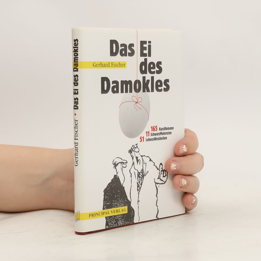 Gerhard Fischer Das Ei des Damokles ... und andere Schicksalsschläge