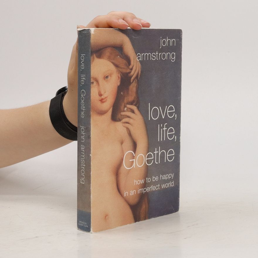 John W. Armstrong Love, Life, Goethe