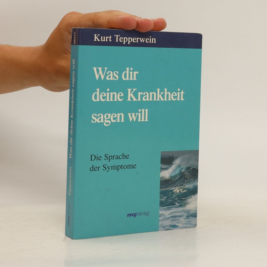 Kurt Tepperwein Was dir deine Krankheit sagen will