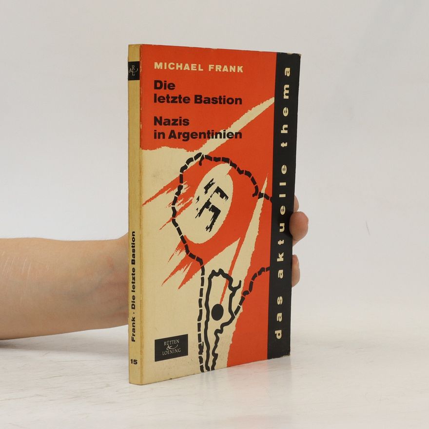 Frank-Michael Wiegand Die letzte Bastion. Nazis in Argentinien