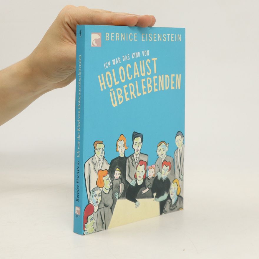 Bernice Eisenstein Ich war das Kind von Holocaustüberlebenden