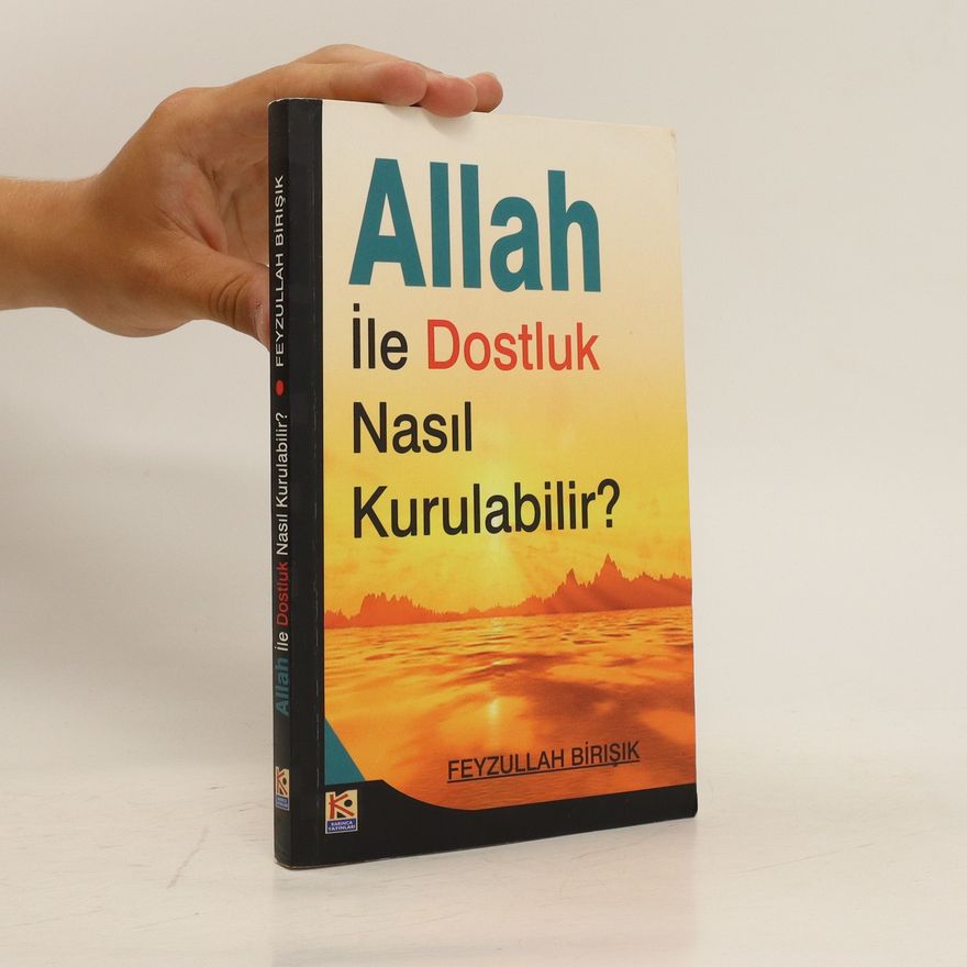 Feyzullah Birisik Allah ile Dostluk Nasil Kurulabilir?