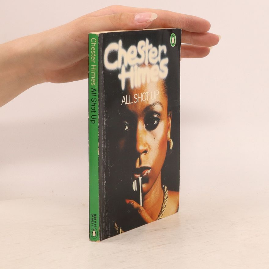 Chester B. Himes All Shot Up