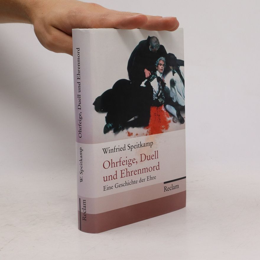 Winfried Speitkamp Ohrfeige, Duell und Ehrenmord