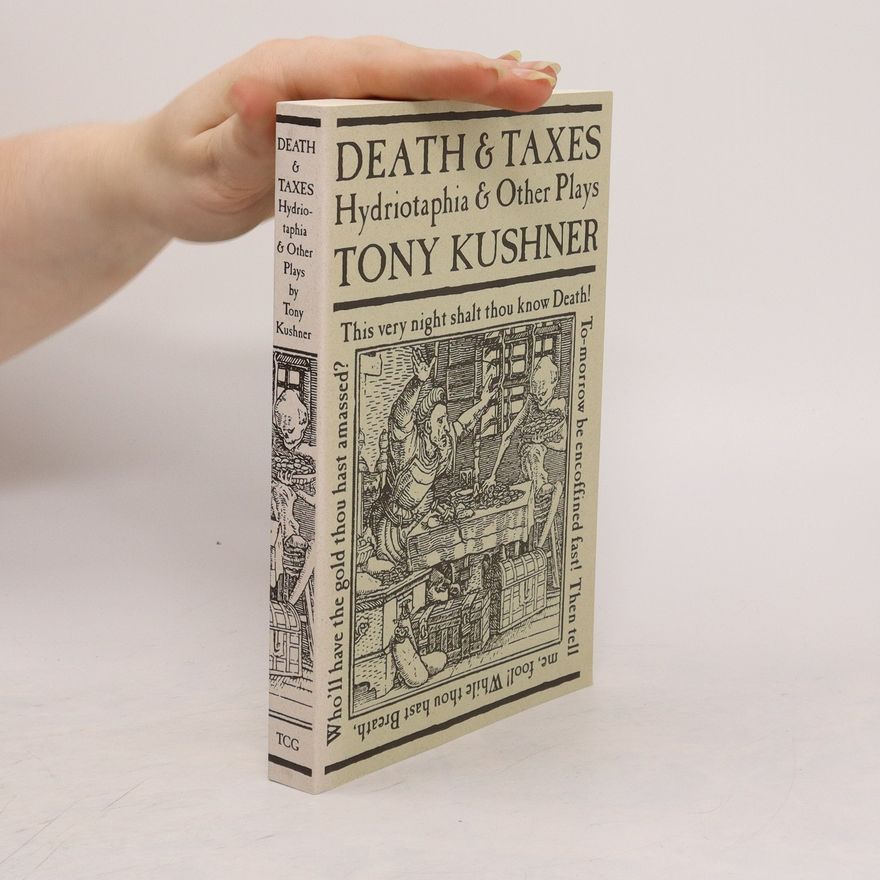 Tony Kushner Death & Taxes Hydriotaphia & Other Plays