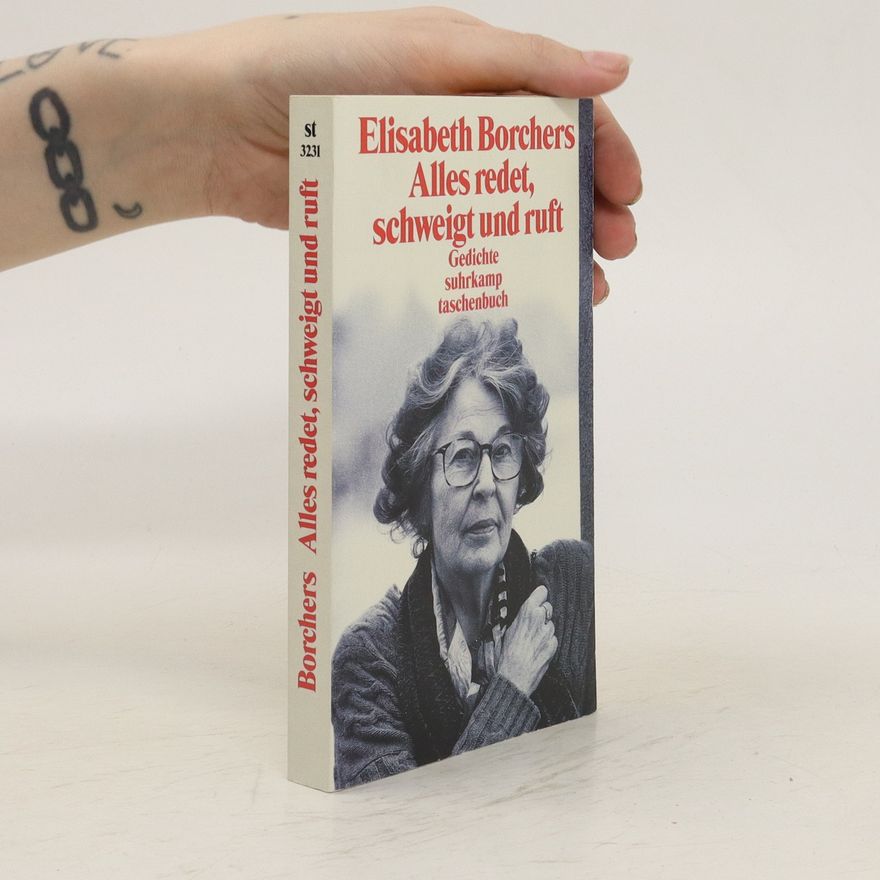 Elisabeth Borchers Alles redet, schweigt und ruft