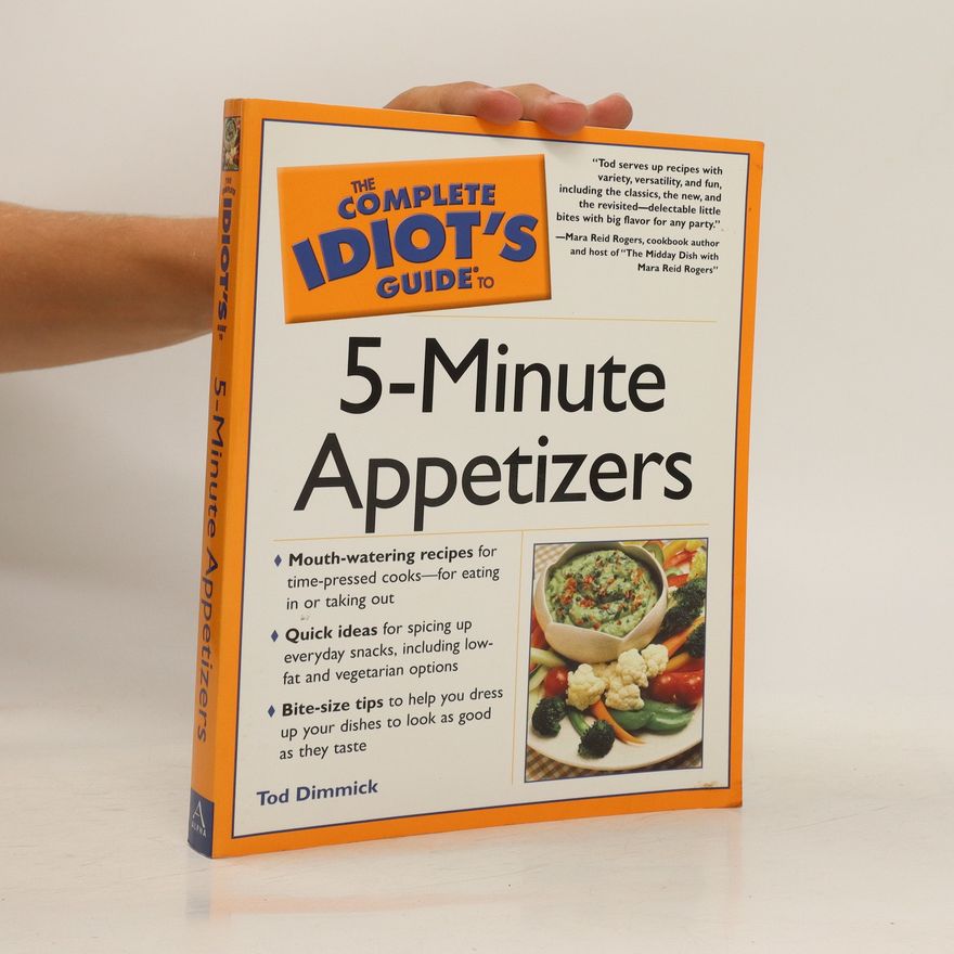 Tod Dimmick The Complete Idiot's Guide to 5-Minute Appetizers