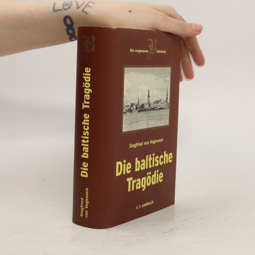 Siegfried von Vegesack Die baltische Tragödie