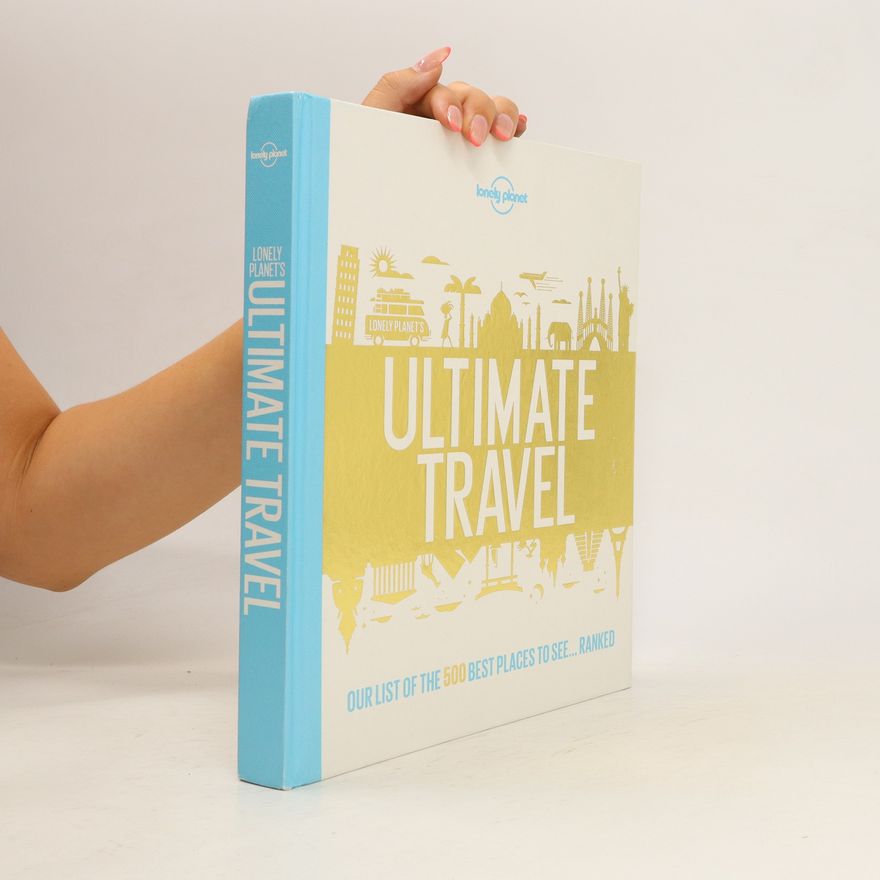 Planet Lonely Lonely Planet''s Ultimate Travel