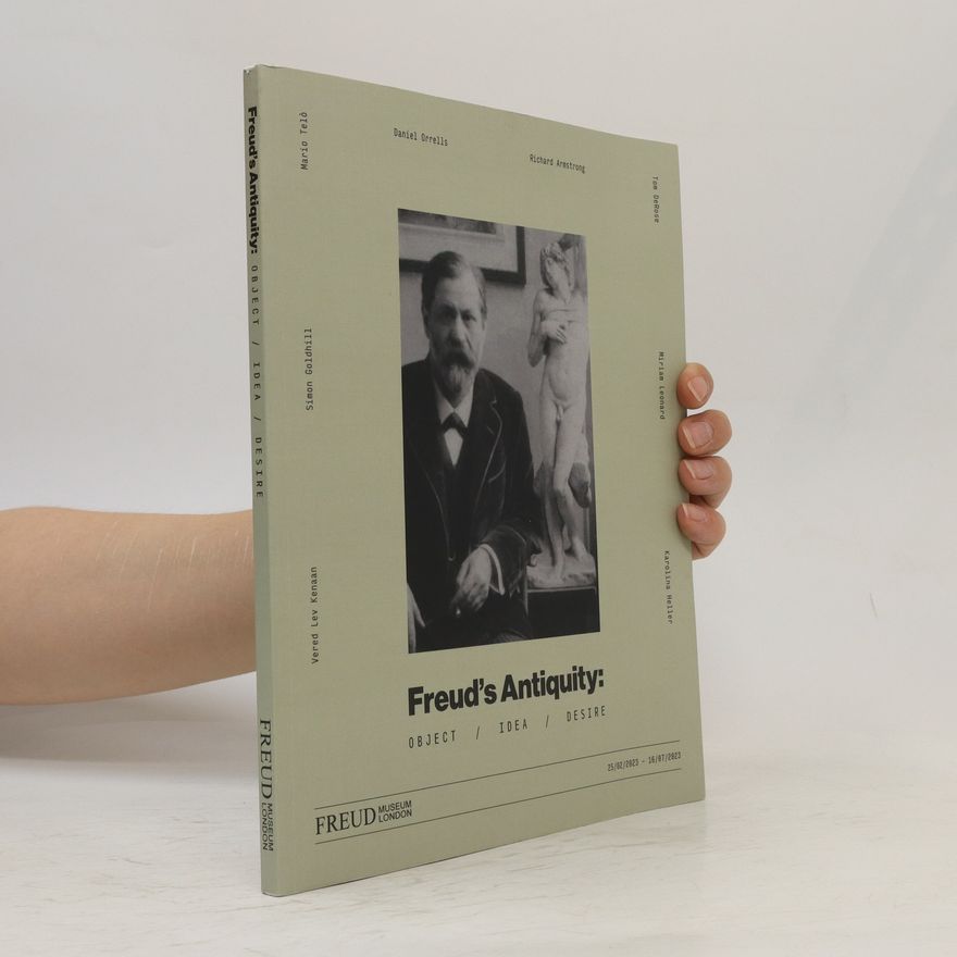 Various authors Freud's Antiquity. Object, Idea, Desire