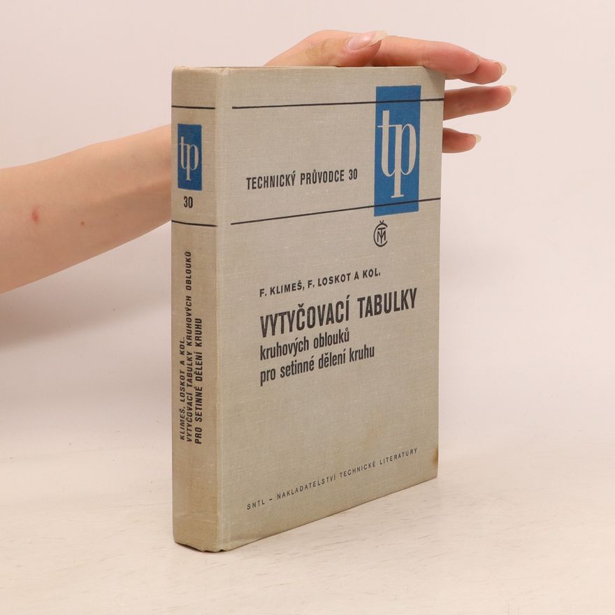 Kolektiv autorů Vytyčovací tabulky kruhových oblouků pro setinné dělení kruhu