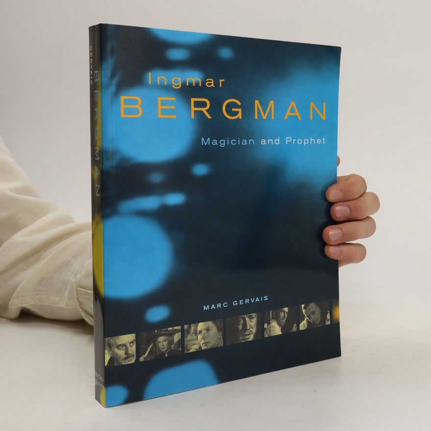 Marc Gervais Ingmar Bergman. Magician and Prophet