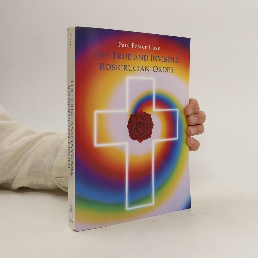 Paul Foster Case True and Invisible Rosicrucian Order