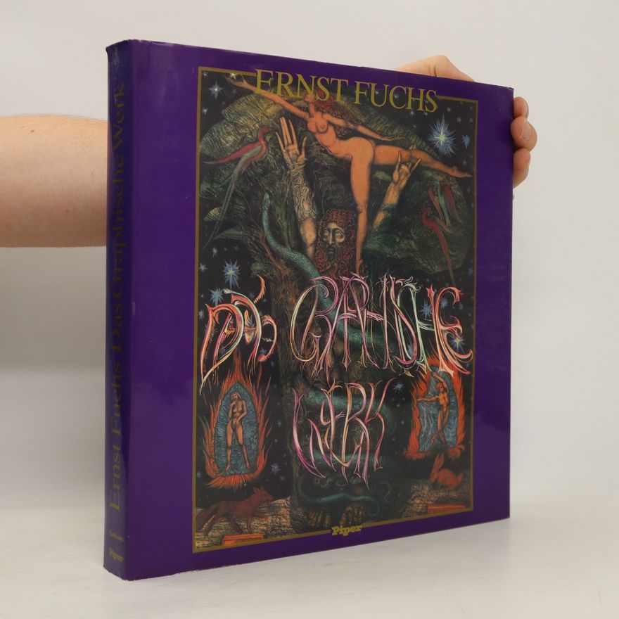 Ernst Fuchs Ernst Fuchs, das graphische Werk