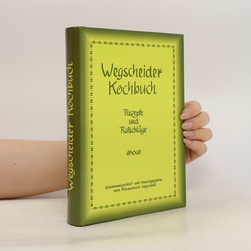 Kolektiv autorů Wegscheider Kochbuch. Rezepte und Ratschläge