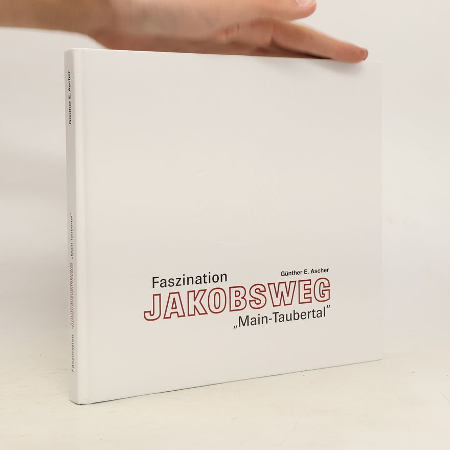 Günther E. Ascher Faszination Jakobsweg "Main-Taubertal"