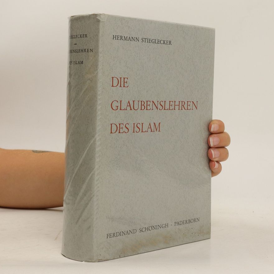 Hermann Stieglecker Die Glaubenslehren des Islam