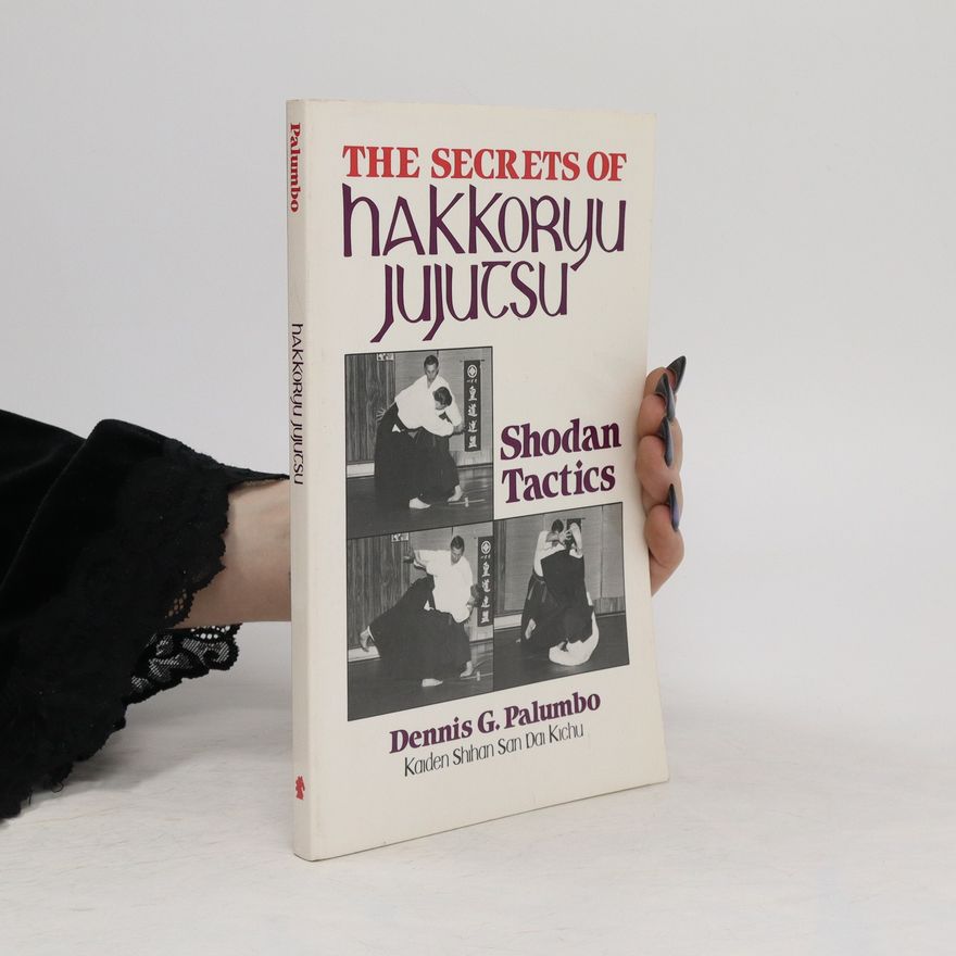 G. Dennis Palumbo The Secrets Of Hakkoryu Jujutsu