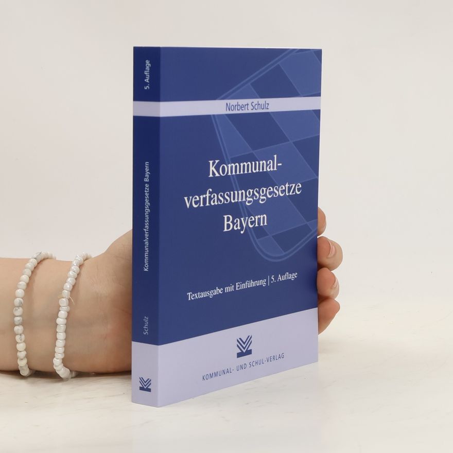 Norbert Schulz Kommunalverfassungsgesetze Bayern