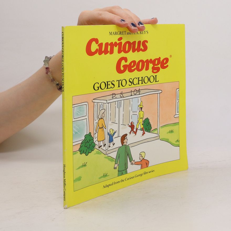 H. A. Rey Curious George Goes to School