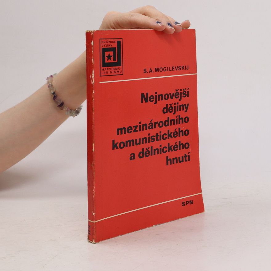 S. A. Mogilevskij Nejnovější dějiny mezinárodního komunistického a dělnického hnutí