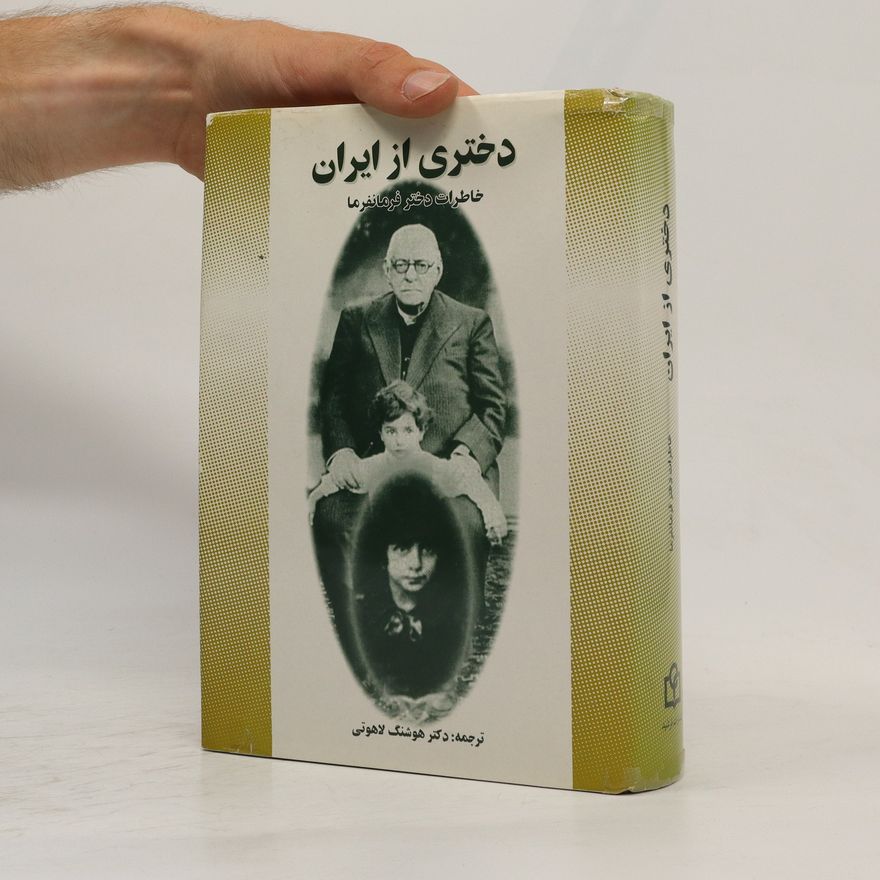 Autorenkollektiv دختری از ایران دختری از ایران خاطرات دختر فرمانفرما ترجمه دکتر هوشنگ لاهوتی