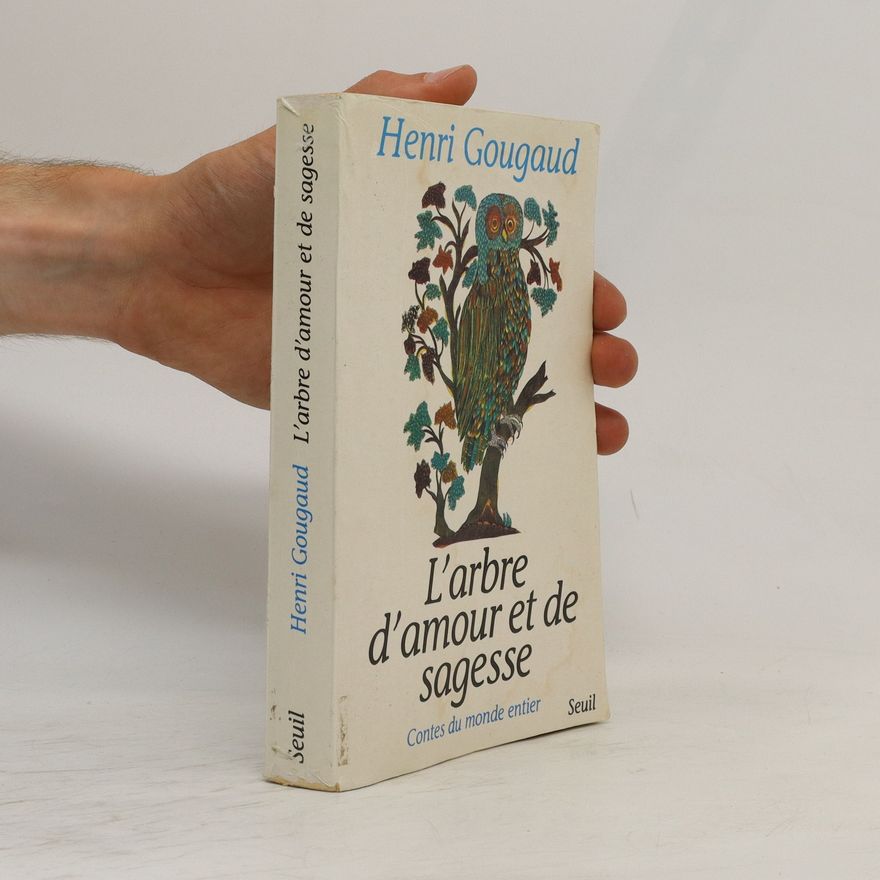Henri Gougaud L'arbre d'amour et de sagesse
